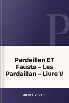 Pardaillan ET Fausta – Les Pardaillan – Livre V - Michel Zévaco