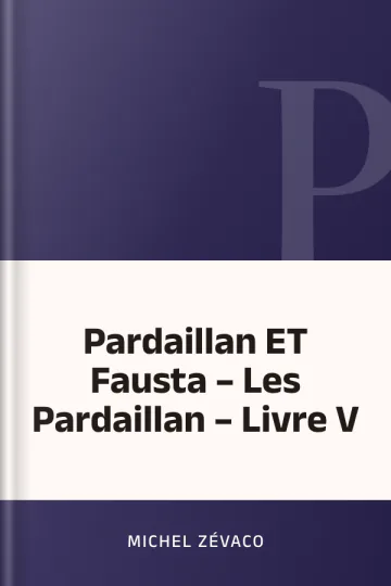 Pardaillan ET Fausta – Les Pardaillan – Livre V de Michel Zévaco, couverture du livre