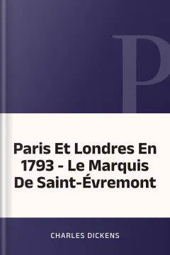 Paris Et Londres En 1793 - Le Marquis De Saint-Évremont - Charles Dickens