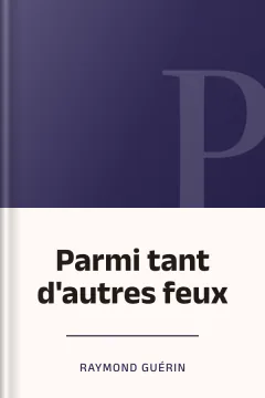 Parmi tant d'autres feux - Raymond Guérin