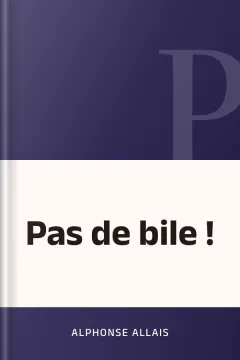 Pas de bile ! - Alphonse Allais