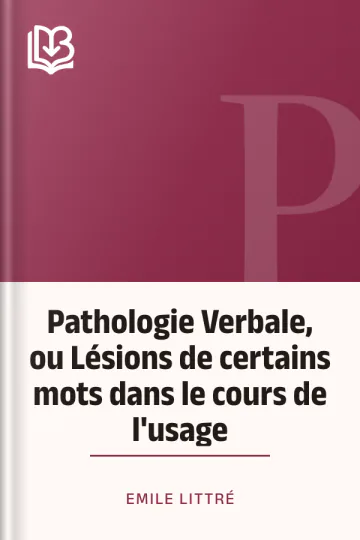 Pathologie Verbale, ou Lésions de certains mots dans le cours de l'usage d’Emile Littré, couverture du livre