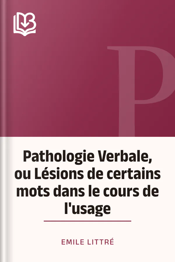 Pathologie Verbale, ou Lésions de certains mots dans le cours de l'usage d’Emile Littré, couverture du livre