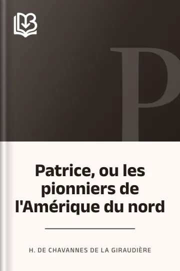 Patrice, ou les pionniers de l'Amérique du nord d’H. de Chavannes de la Giraudière, couverture du livre