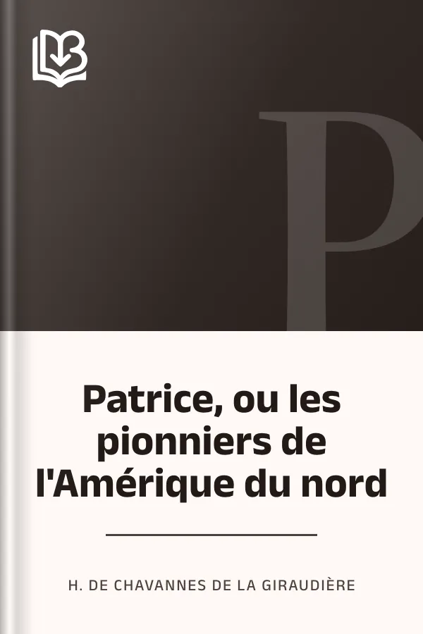 Patrice, ou les pionniers de l'Amérique du nord d’H. de Chavannes de la Giraudière, couverture du livre