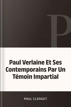 Paul Verlaine Et Ses Contemporains Par Un Témoin Impartial - Paul Clerget
