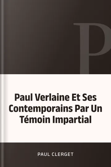 Paul Verlaine Et Ses Contemporains Par Un Témoin Impartial de Paul Clerget, couverture du livre