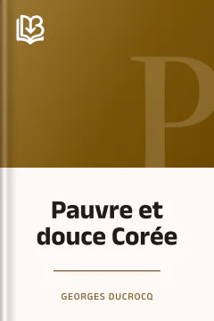 Pauvre et douce Corée - Georges Ducrocq