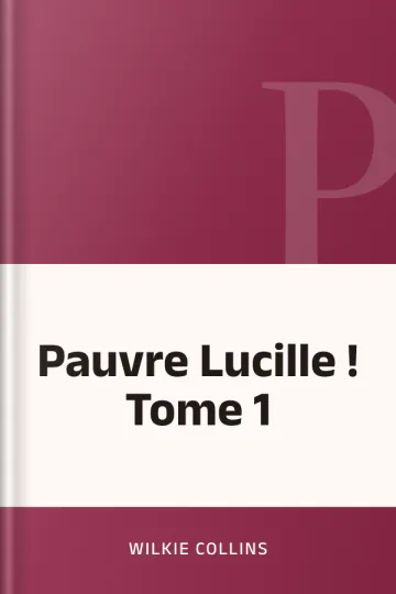 Pauvre Lucille ! Tome 1 de Wilkie Collins, couverture du livre