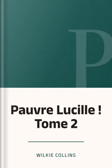Pauvre Lucille ! Tome 2 de Wilkie Collins, couverture du livre
