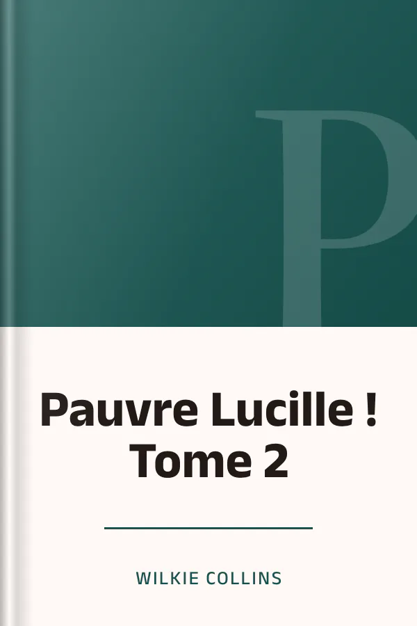 Pauvre Lucille ! Tome 2 de Wilkie Collins, couverture du livre