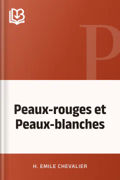 Peaux-rouges et Peaux-blanches - H. Emile Chevalier