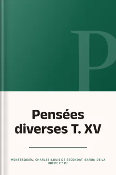 Pensées diverses T. XV - Montesquieu, Charles-Louis de Secondat, baron de La Brède et de