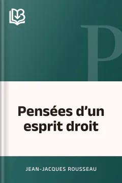 Pensées d’un esprit droit - Jean-Jacques Rousseau