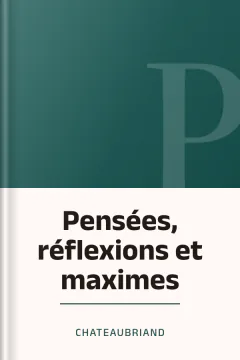Pensées, réflexions et maximes - Chateaubriand