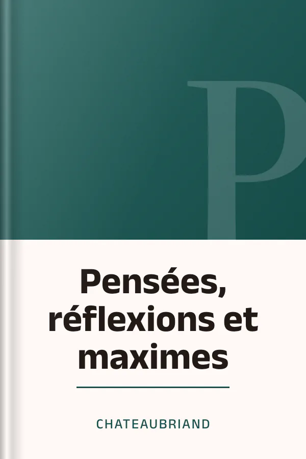 Pensées, réflexions et maximes de François-René, vicomte de Chateaubriand, couverture du livre