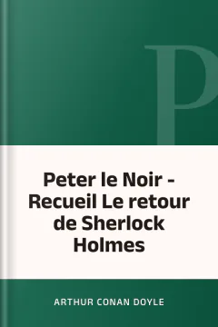 Peter le Noir - Recueil Le retour de Sherlock Holmes - Arthur Conan Doyle