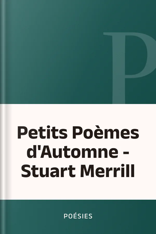 Petits Poèmes d'Automne - Stuart Merrill de Poésies, couverture du livre