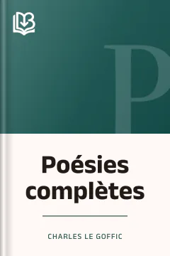 Poésies complètes - Charles Le Goffic