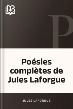 Poésies complètes de Jules Laforgue - Jules Laforgue