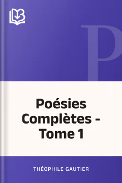 Poésies Complètes - Tome 1 - Théophile Gautier