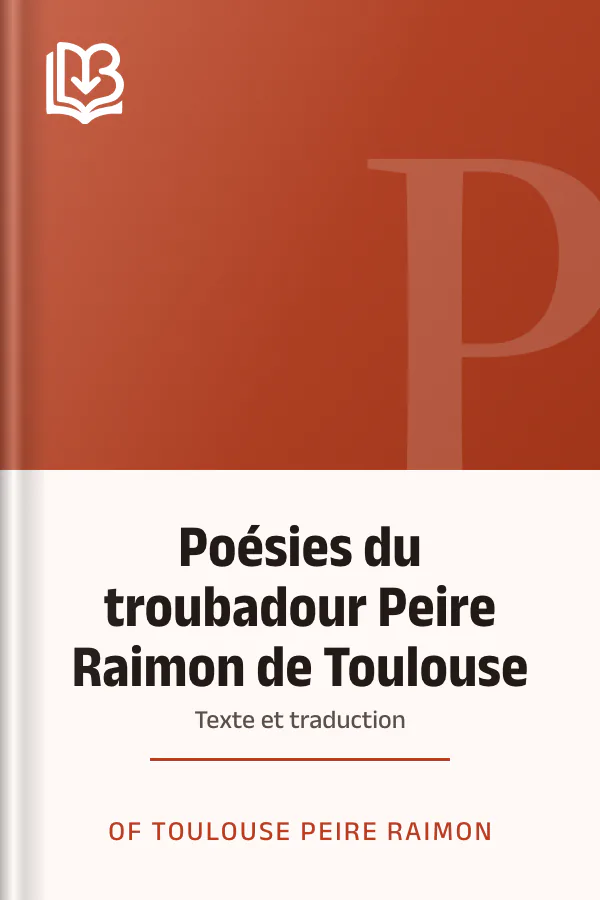 Poésies du troubadour Peire Raimon de Toulouse: Texte et traduction d’of Toulouse Peire Raimon, couverture du livre