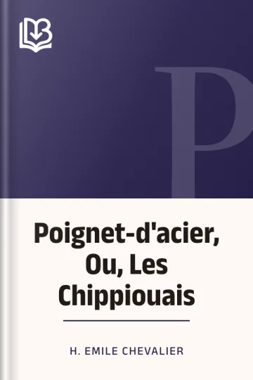 Poignet-d'acier, Ou, Les Chippiouais d’H. Emile Chevalier, couverture du livre