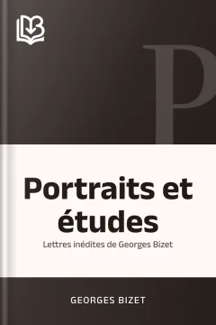 Portraits et études; Lettres inédites de Georges Bizet - Georges Bizet