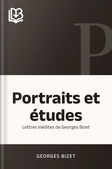 Portraits et études; Lettres inédites de Georges Bizet de Georges Bizet, couverture du livre
