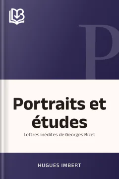 Portraits et études; Lettres inédites de Georges Bizet - Hugues Imbert