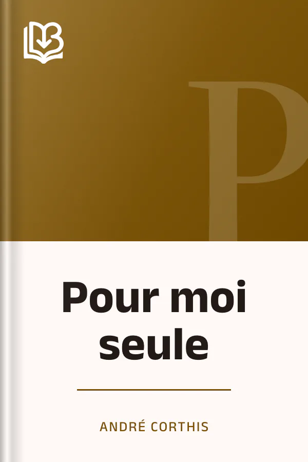 Pour moi seule d’André Corthis, couverture du livre