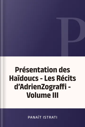 Présentation des Haïdoucs - Les Récits d’AdrienZograffi - Volume III de Panaït Istrati, couverture du livre