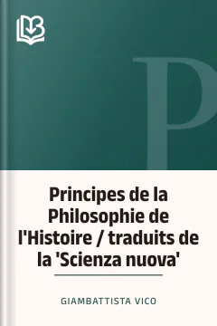 Principes de la Philosophie de l'Histoire / traduits de la 'Scienza nuova' - Giambattista Vico