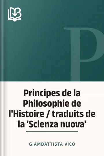 Principes de la Philosophie de l'Histoire / traduits de la 'Scienza nuova' de Giambattista Vico, couverture du livre