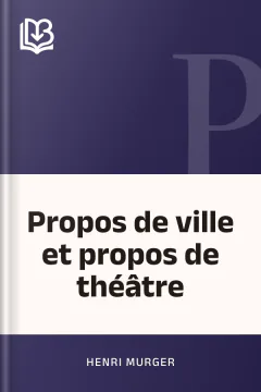 Propos de ville et propos de théâtre - Henri Murger