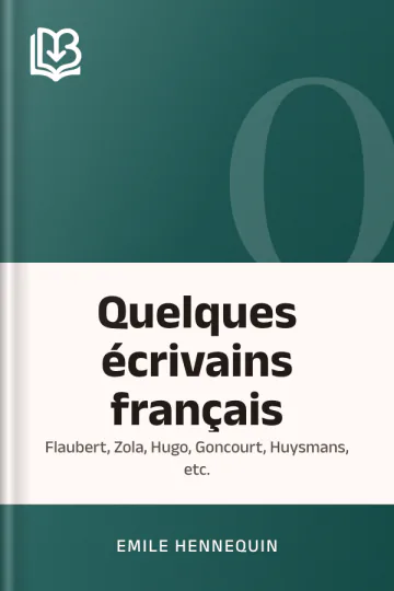 Quelques écrivains français: Flaubert, Zola, Hugo, Goncourt, Huysmans, etc. d’Emile Hennequin, couverture du livre