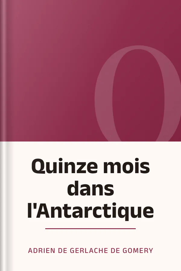 Quinze mois dans l'Antarctique d’Adrien de Gerlache de Gomery, couverture du livre