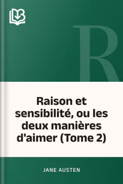 Raison et sensibilité, ou les deux manières d'aimer (Tome 2) - Jane Austen