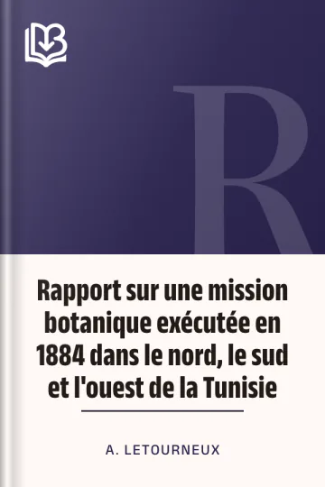Rapport sur une mission botanique exécutée en 1884 dans le nord, le sud et l'ouest de la Tunisie d’A. Letourneux, couverture du livre