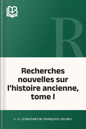 Recherches nouvelles sur l'histoire ancienne, tome I de C.-F. (Constantin-François) Volney, couverture du livre
