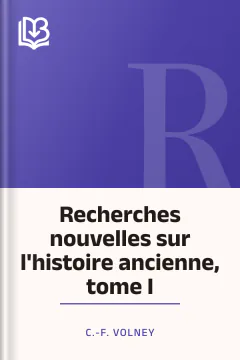 Recherches nouvelles sur l'histoire ancienne, tome I - C.-F. Volney