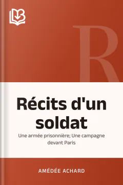 Récits d'un soldat: Une armée prisonnière; Une campagne devant Paris - Amédée Achard