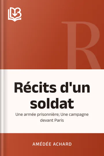 Récits d'un soldat: Une armée prisonnière; Une campagne devant Paris d’Amédée Achard, couverture du livre