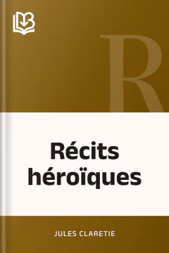 Récits héroïques - Jules Claretie