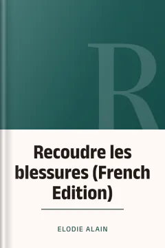 Recoudre les blessures (French Edition) - Elodie Alain