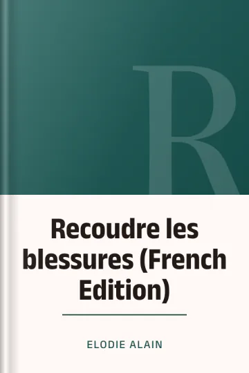Recoudre les blessures (French Edition) d’Elodie Alain, couverture du livre