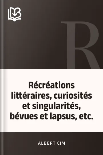 Récréations littéraires, curiosités et singularités, bévues et lapsus, etc. d’Albert Cim, couverture du livre