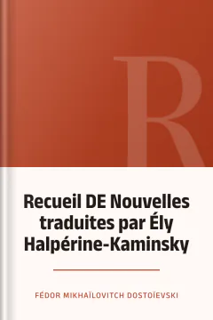 Recueil DE Nouvelles traduites par Ély Halpérine-Kaminsky - Fédor Mikhaïlovitch Dostoïevski