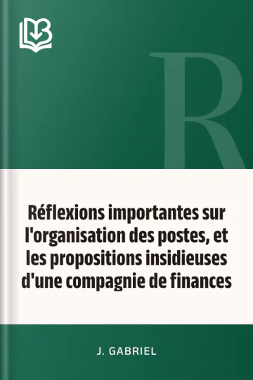 Réflexions importantes sur l'organisation des postes, et les propositions insidieuses d'une compagnie de finances de J. Gabriel, couverture du livre