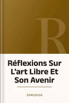 Réflexions Sur L'art Libre Et Son Avenir - SpaceFox